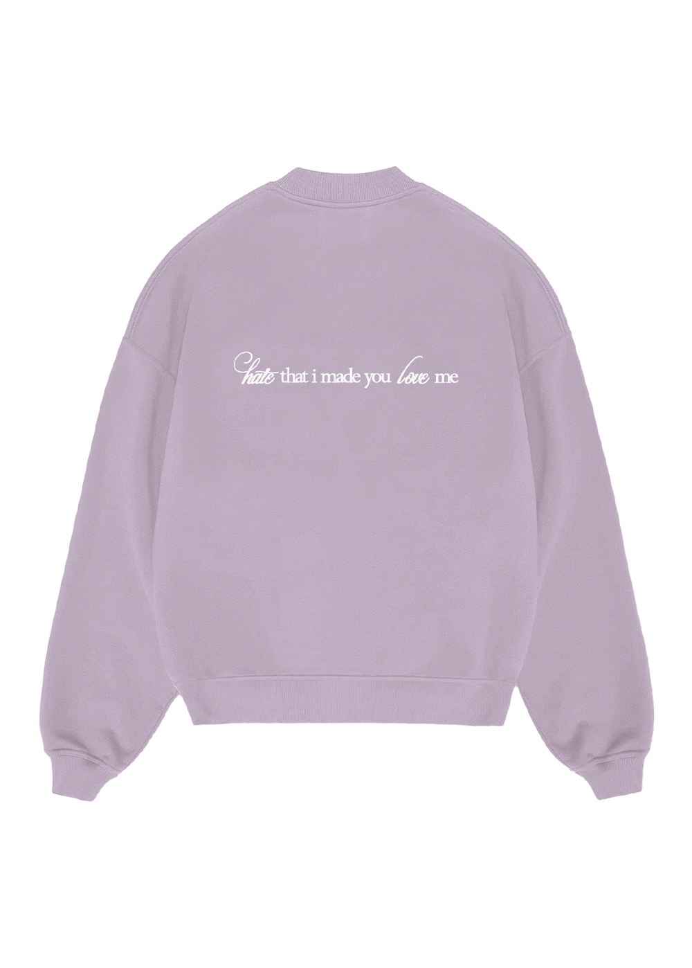 hate that i made you love me crewneck Back