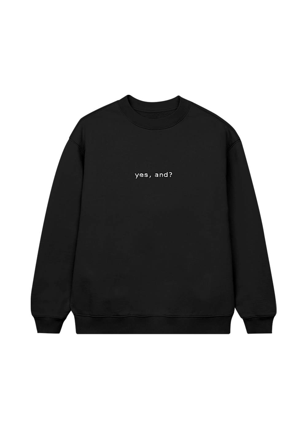 yes, and? crewneck front